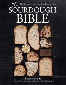 The Sourdough Bible- The Ultimate Resource for Great Bread at Home